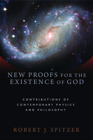 New Proofs For The Existence Of God: Contributions Of Contemporary Physics And Philosophy,New