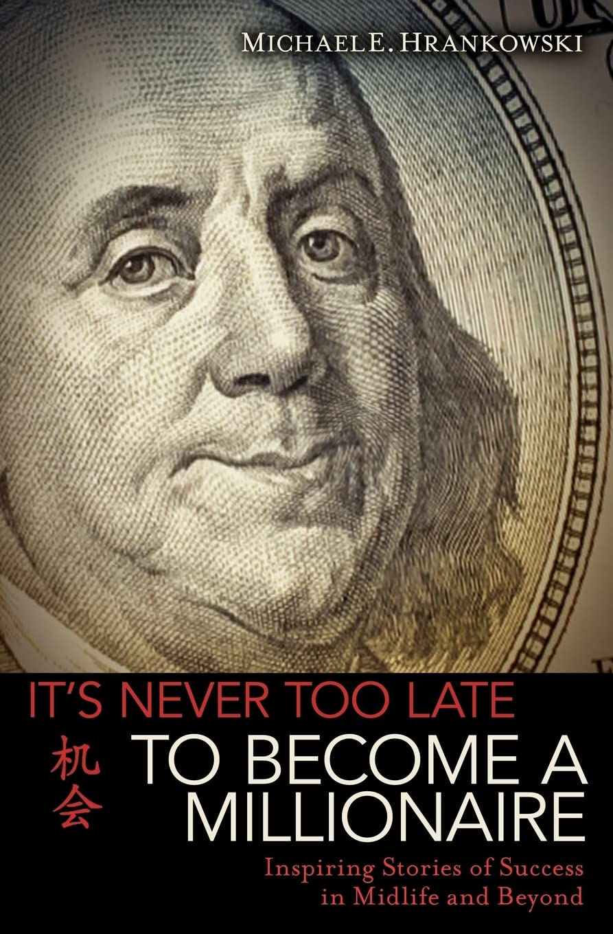 It'S Never Too Late To Become A Millionaire: Inspiring Stories Of Success In Midlife And Beyond,Used