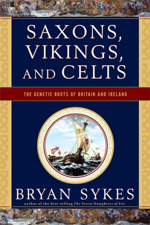 Saxons, Vikings, And Celts: The Genetic Roots Of Britain And Ireland,New