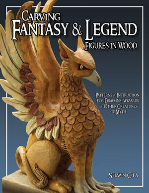 Carving Fantasy & Legend Figures in Wood: Patterns & Instructions for Dragons, Wizards & Other Creatures of Myth,Used