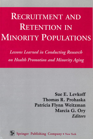 Recruitment And Retention In Minority Populations: Lessons Learned In Conducting Research On Health Promotion And Minority Aging,Used