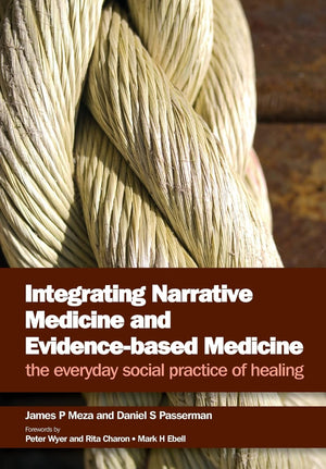 Integrating Narrative Medicine And Evidence Based Medicine: The Everyday Social Practice Of Healing