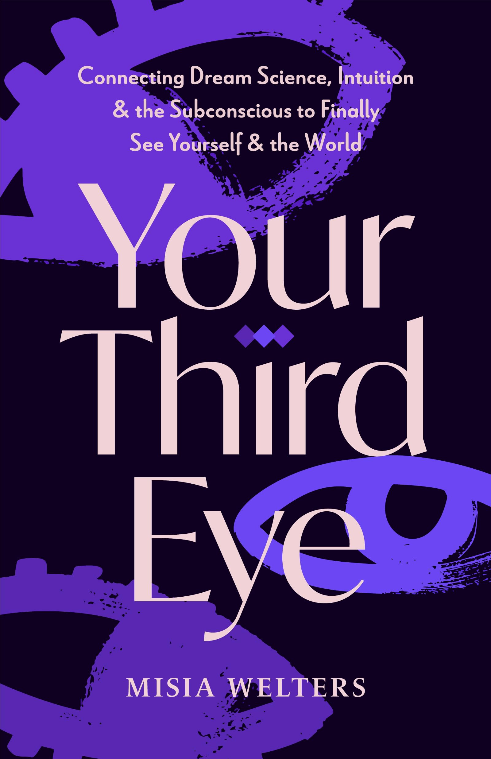 Your Third Eye: Connecting Dream Science, Intuition, And The Subconscious To Finally See Yourself And The World (Spiritual Awake