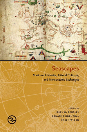 Seascapes: Maritime Histories, Littoral Cultures, and Transoceanic Exchanges (Perspectives on the Global Past),Used