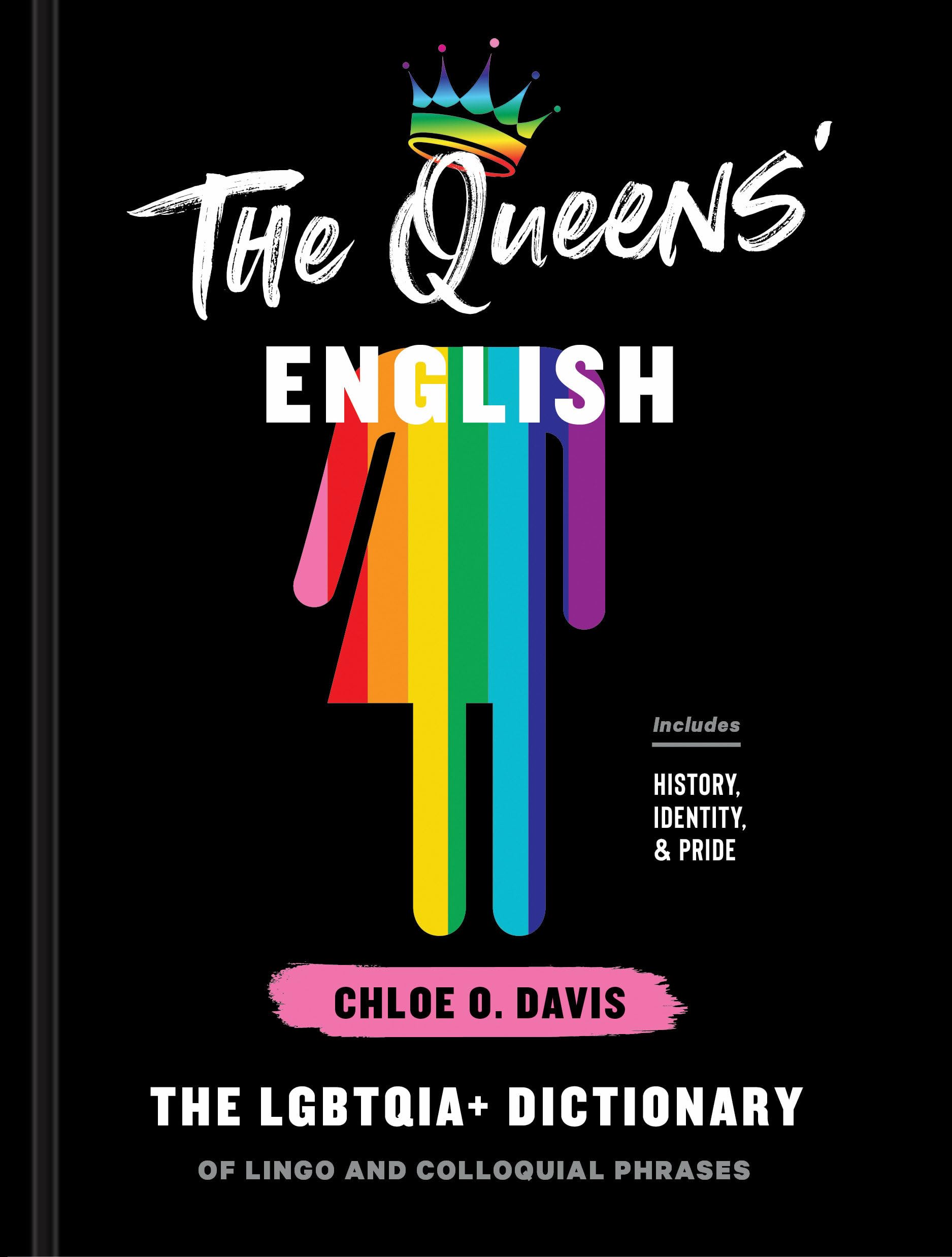 The Queens' English: The LGBTQIA+ Dictionary of Lingo and Colloquial Phrases,New