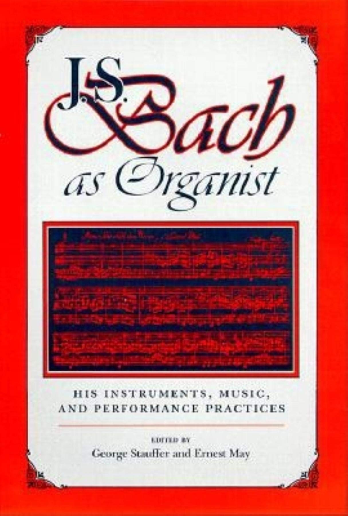 J.S. Bach as Organist: His Instruments, Music, and Performance Practices,Used