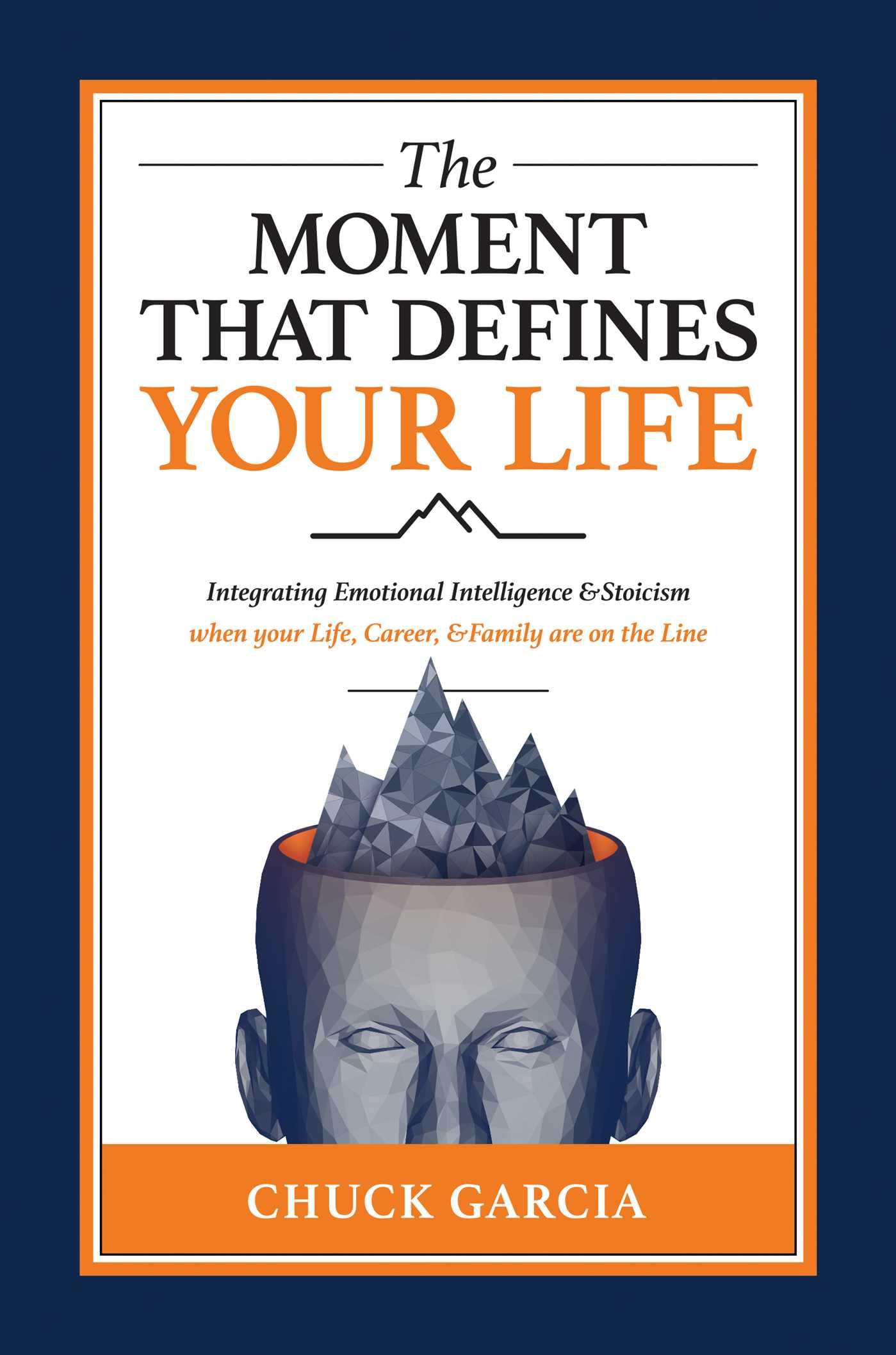 The Moment That Defines Your Life: Integrating Emotional Intelligence And Stoicism When Your Life, Career, And Family Are On The,Used