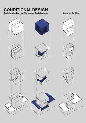 Conditional Design: An introduction to elemental architecture,New