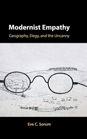 Modernist Empathy: Geography, Elegy, and the Uncanny,Used