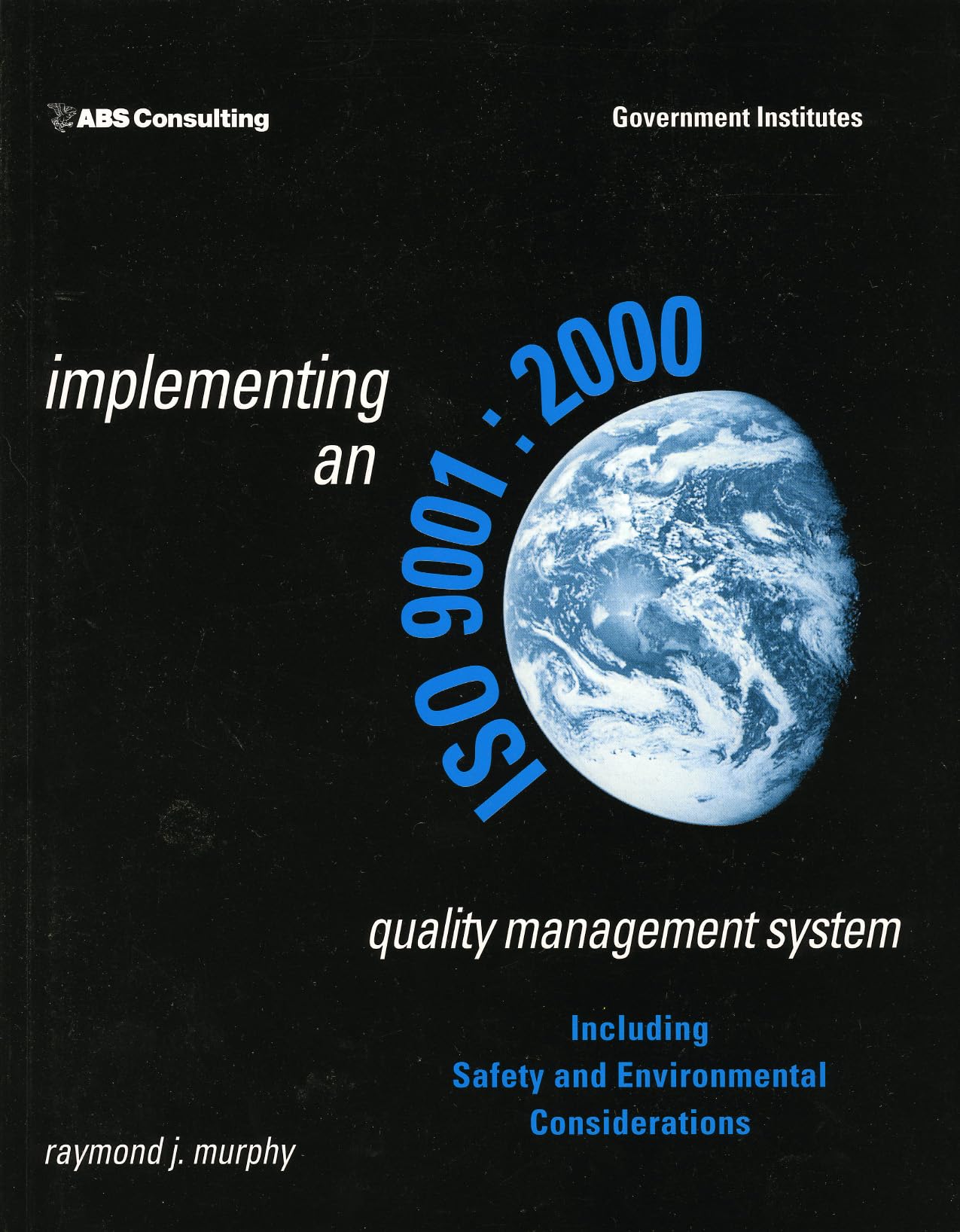 Implementing an ISO 9001:2000 Quality Management System: Including Safety and Environmental Considerations,Used