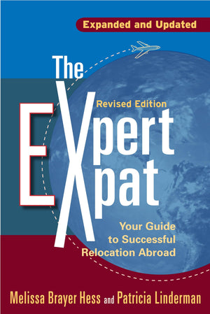 The Expert Expat: Your Guide To Successful Relocation Abroad