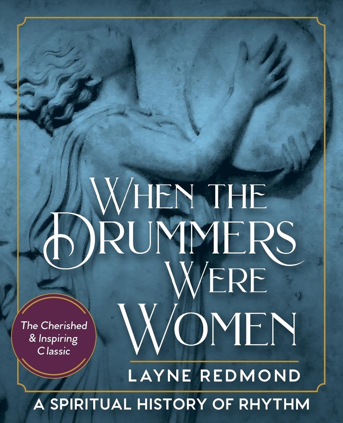 When The Drummers Were Women: A Spiritual History of Rhythm,Used