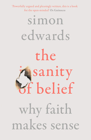 The Sanity of Belief: Why Faith Makes Sense,Used