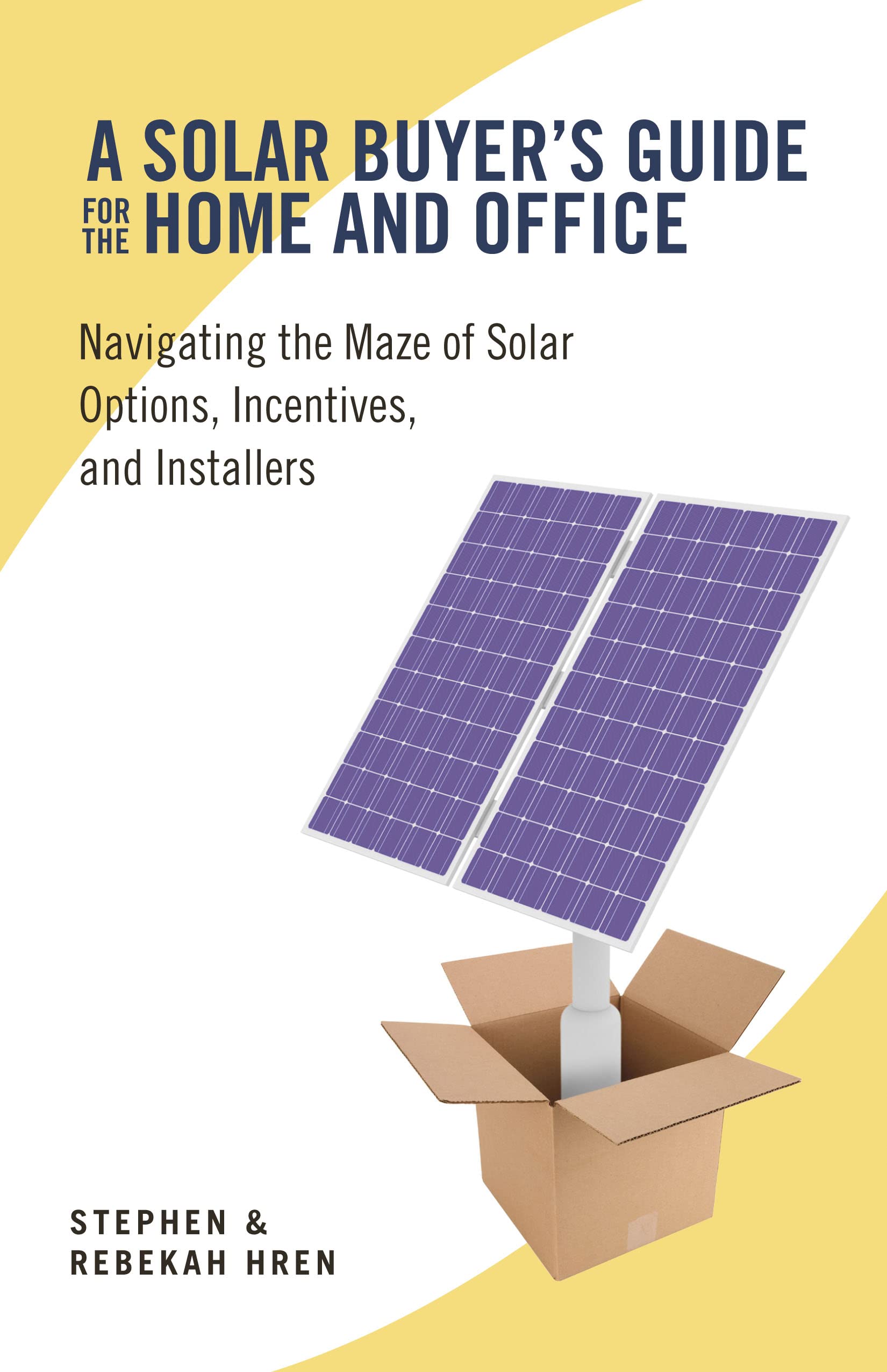 A Solar Buyer's Guide for the Home and Office: Navigating the Maze of Solar Options, Incentives, and Installers,Used