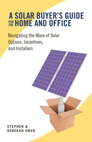 A Solar Buyer's Guide for the Home and Office: Navigating the Maze of Solar Options, Incentives, and Installers,Used