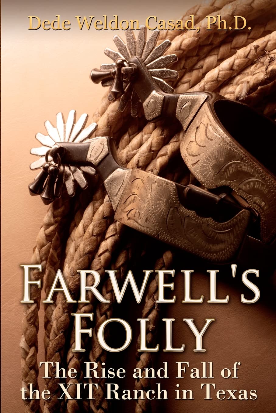 Farwell'S Folly: The Rise And Fall Of The Xit Ranch In Texas,Used