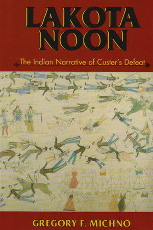 Lakota Noon: The Indian Narrative of Custer's Defeat,Used