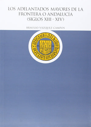 Los adelantados mayores de la frontera o Andaluca (siglos XIIIXIV),Used