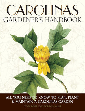 Carolinas Gardener's Handbook: All You Need to Know to Plan, Plant & Maintain a Carolinas Garden,New