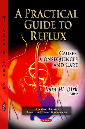 A Practical Guide to Reflux: Causes, Consequences and Care (Digestive Diseases Research and Clinical Developments),Used