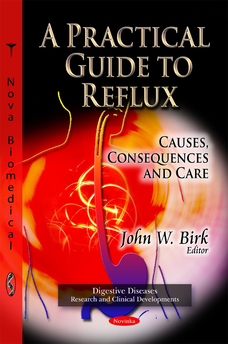 A Practical Guide to Reflux: Causes, Consequences and Care (Digestive Diseases Research and Clinical Developments),Used