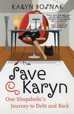 Save Karyn: One Shopaholic's Journey to Debt and Back,Used