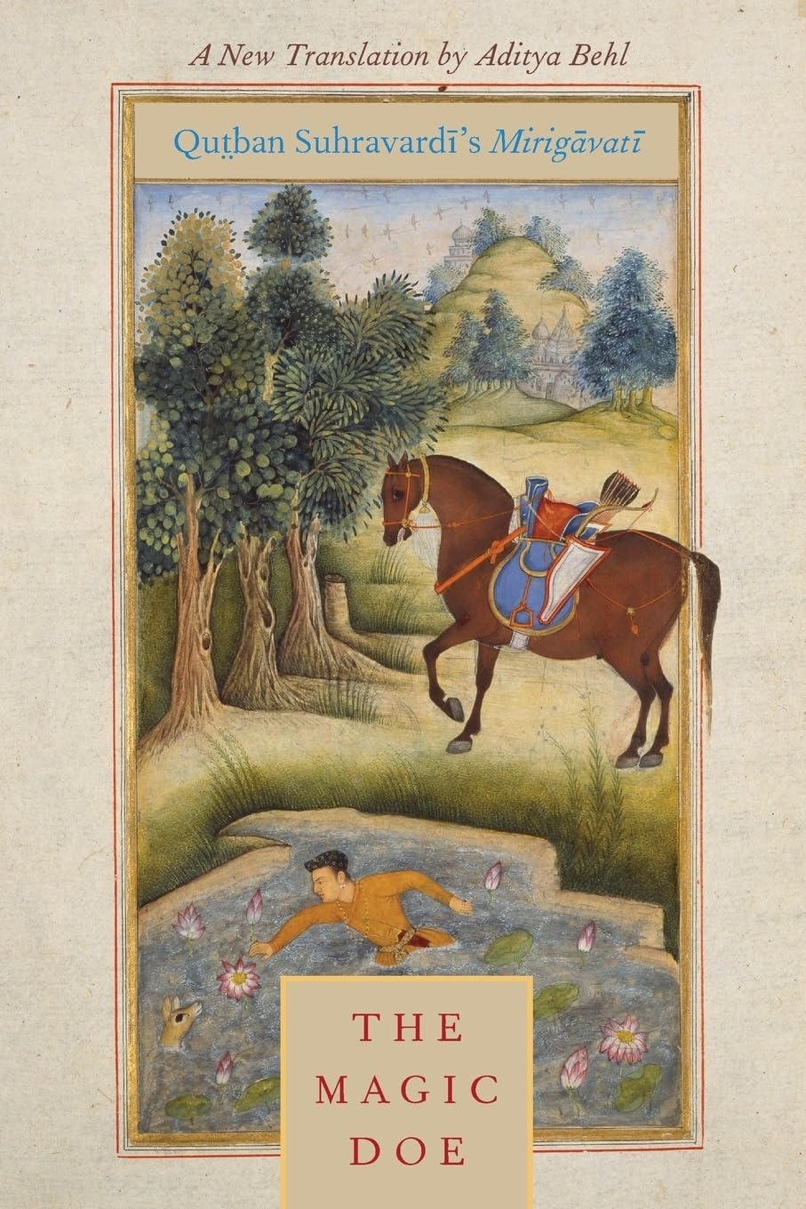 The Magic Doe: Qutban Suhravardi'S Mirigavati