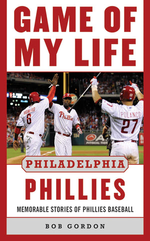 Game of My Life Philadelphia Phillies: Memorable Stories Of Phillies Baseball,New