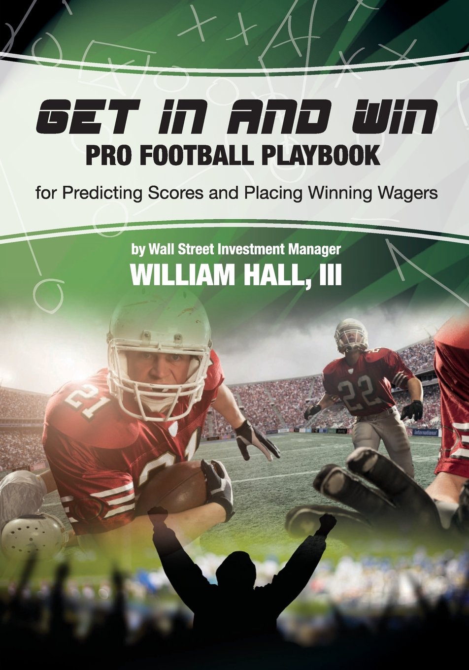 Get In and Win Pro Football Playbook: For Predicting Scores and Placing Winner Wagers By a Wall Street Investment Manager,Used