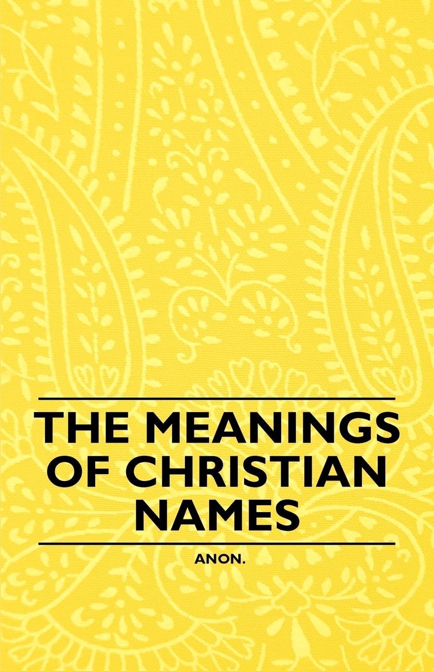 The Meanings Of Christian Names,Used