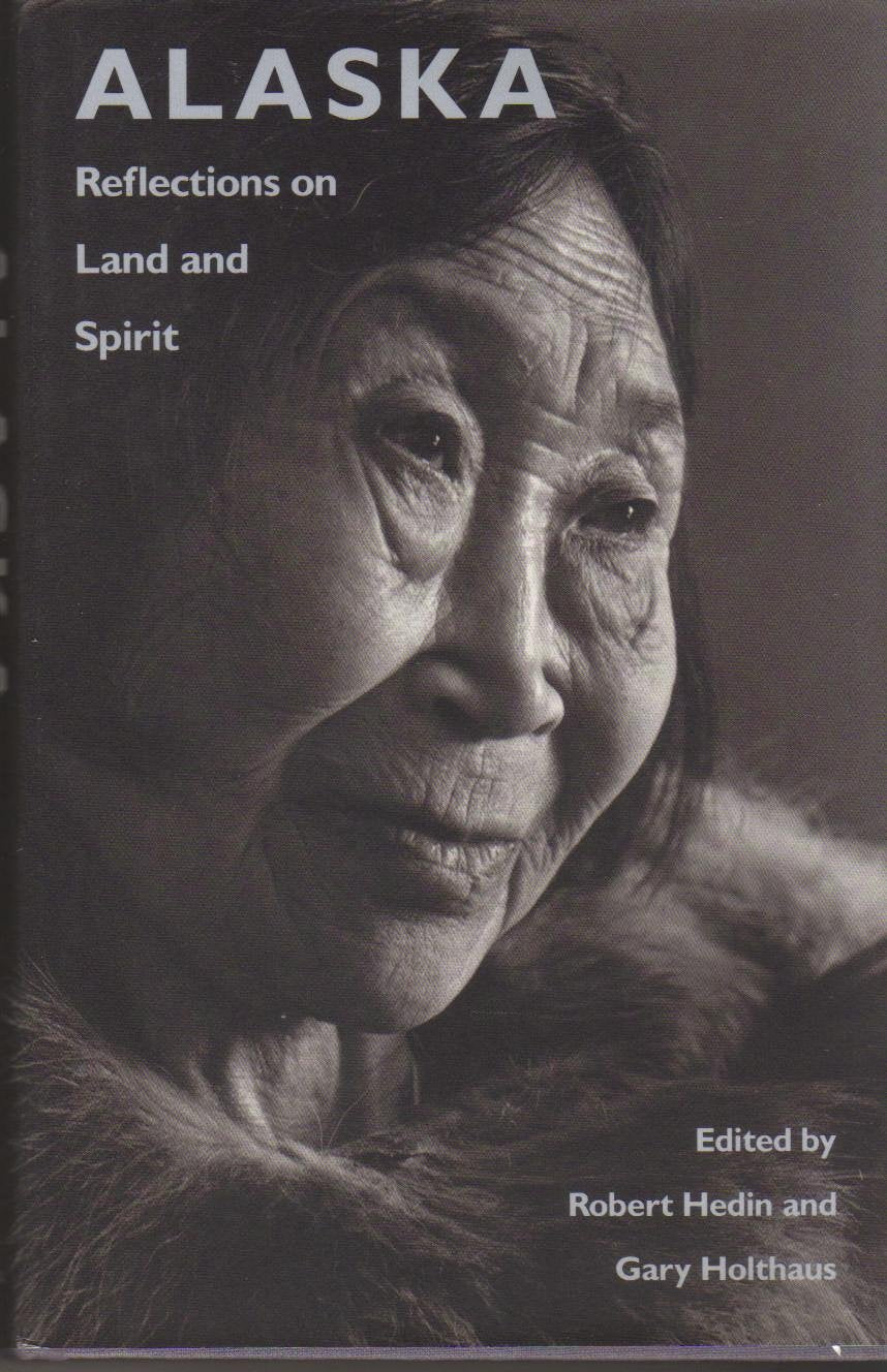 Alaska: Reflections On Land And Spirit,New