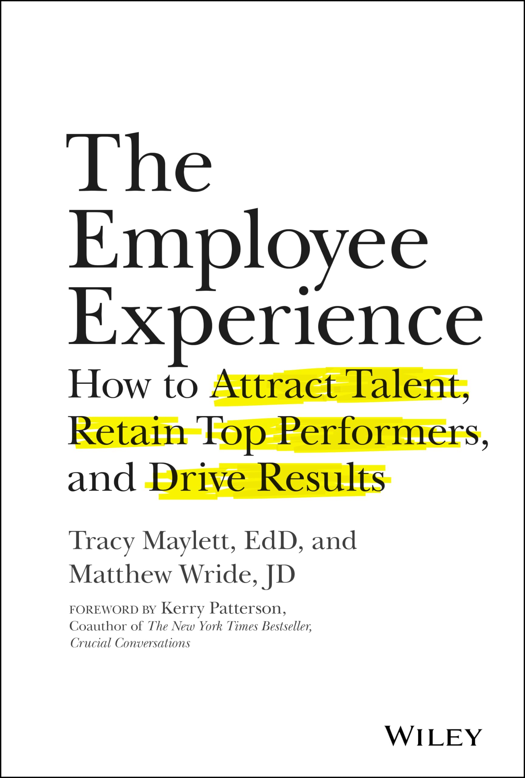 The Employee Experience: How to Attract Talent, Retain Top Performers, and Drive Results,New
