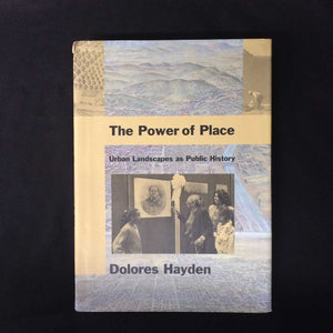 The Power Of Place: Urban Landscapes As Public History,Used