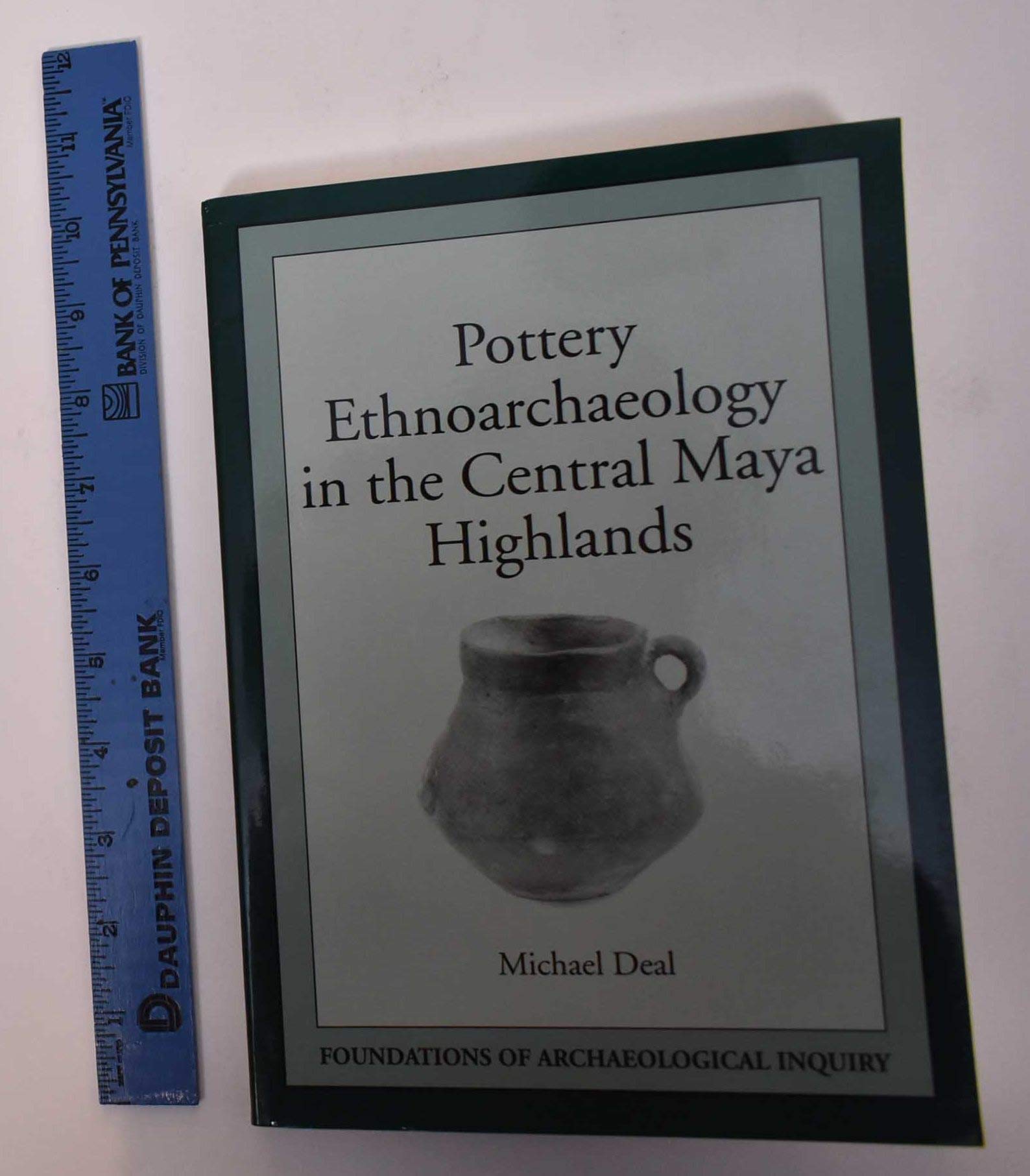 Pottery Ethnoarchaeology in the Central Maya Highlands (Foundations of Archaeological Inquiry),Used