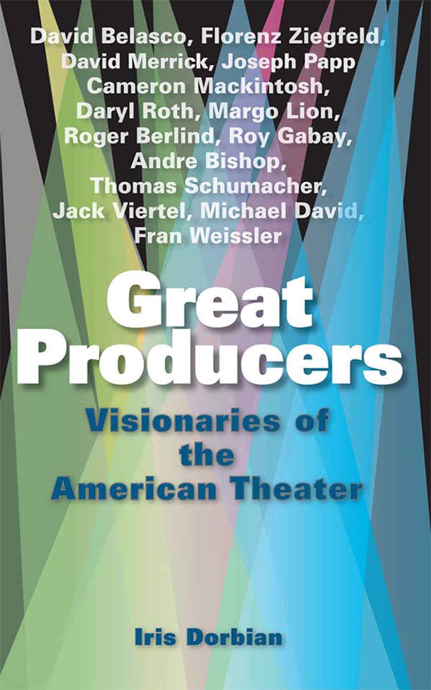 Great Producers: Visionaries of American Theater,Used