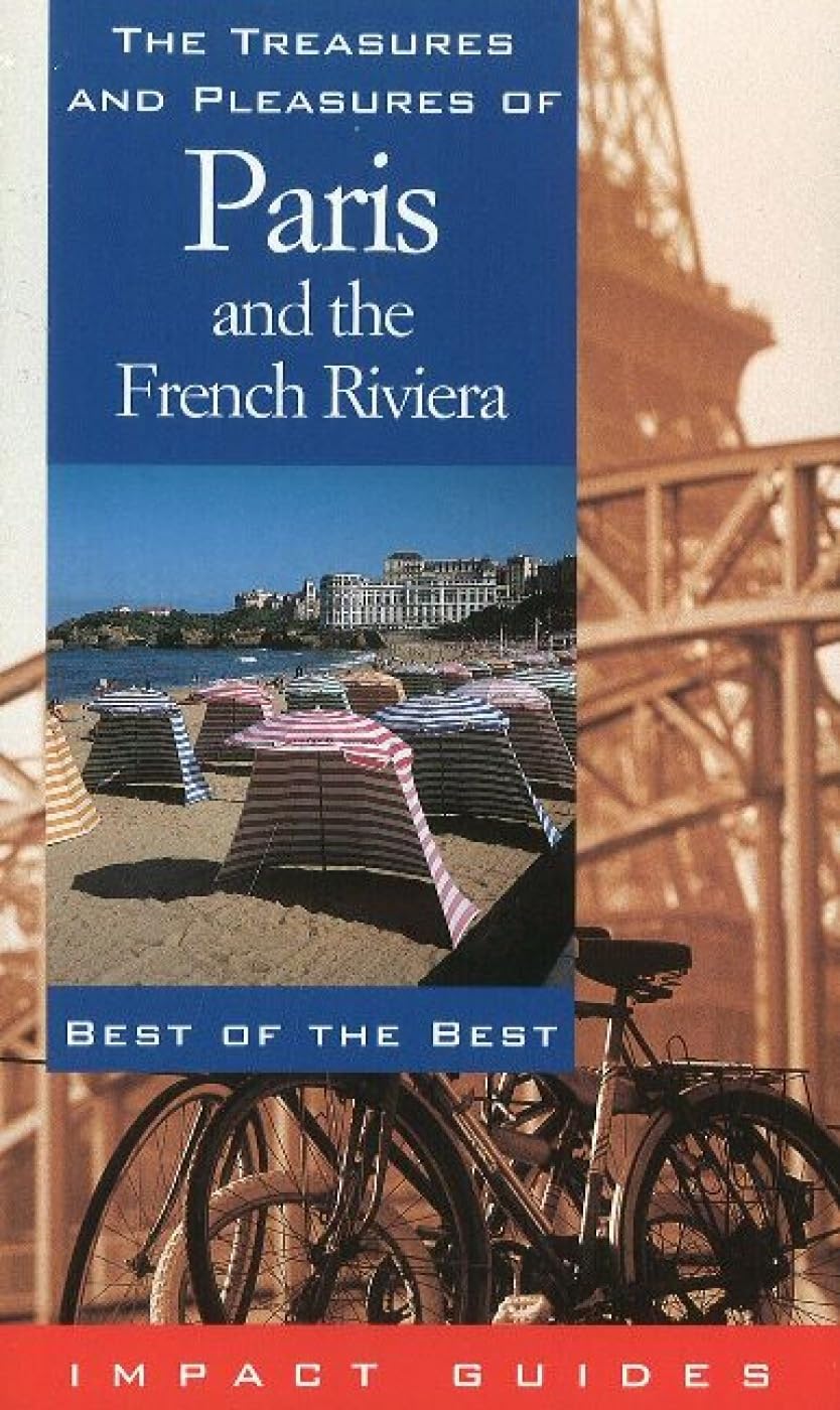 The Treasures and Pleasures of Paris and the French Riviera: Best of the Best (Impact Guides),Used