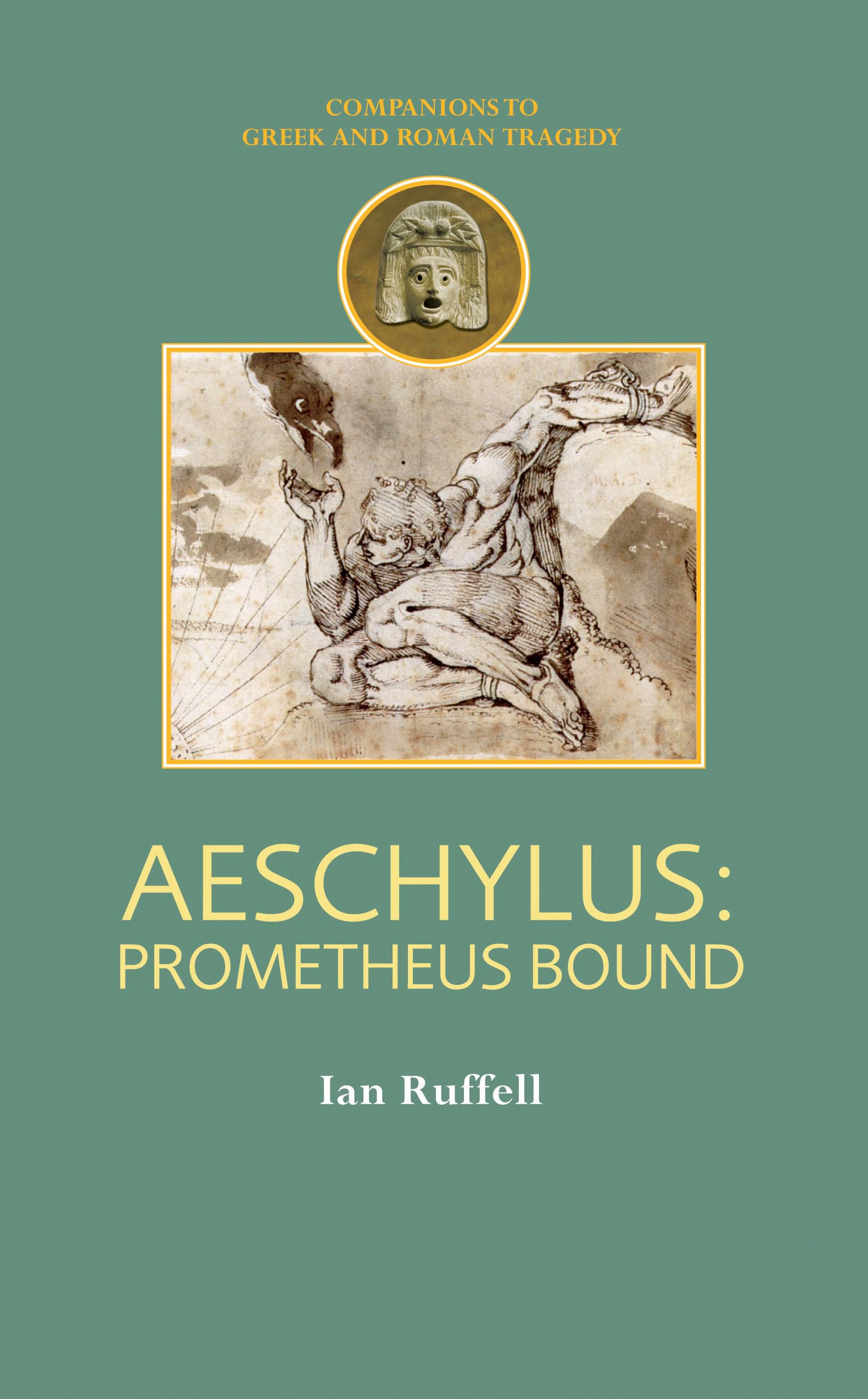 Aeschylus: Prometheus Bound (Companions To Greek And Roman Tragedy),New