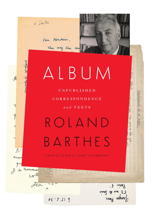 Album: Unpublished Correspondence and Texts (European Perspectives: A Series in Social Thought and Cultural Criticism),New