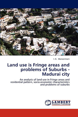 Land use is Fringe areas and problems of Suburbs  Madurai city: An analysis of land use in Fringe areas and residential pattern,Used