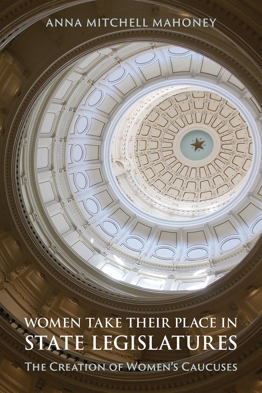 Women Take Their Place in State Legislatures: The Creation of Women's Caucuses: The Creation of Women's Caucuses,Used