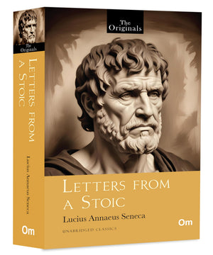 Letters From A Stoic - Unabridged Classics By Lucius Annaeus Seneca | Ethics & Moral Philosophy | Ancient & Classical