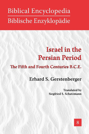 Israel in the Persian Period: The Fifth and Fourth Centuries B.C.E. (Biblical Encyclopedia: An English Translation of Biblische