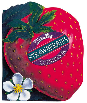 Totally Strawberries Cookbook (Totally Cookbooks Series),Used