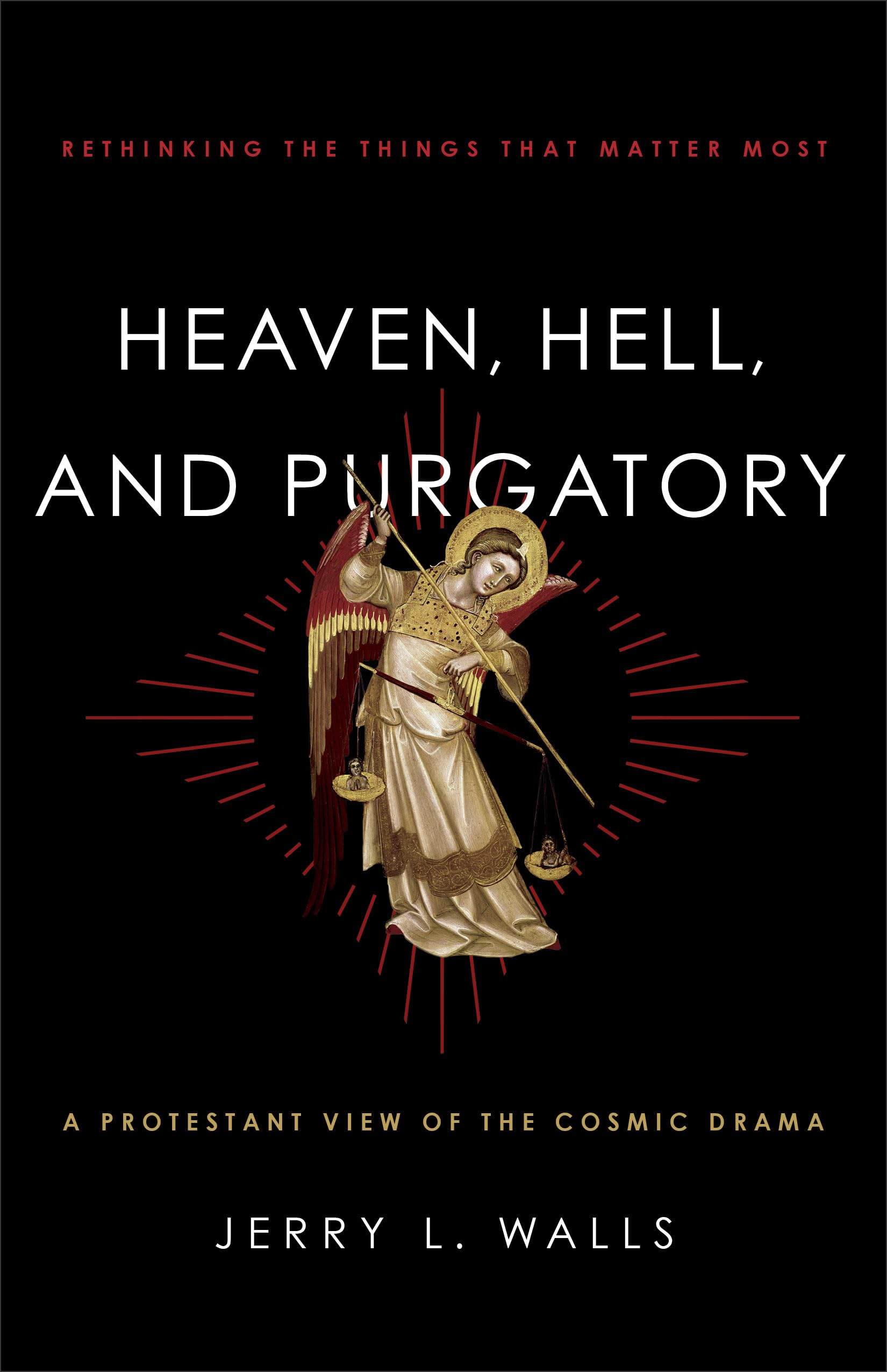 Heaven, Hell, and Purgatory: Rethinking the Things That Matter Most,Used