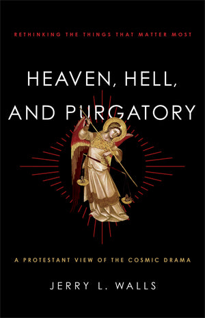 Heaven, Hell, and Purgatory: Rethinking the Things That Matter Most,Used