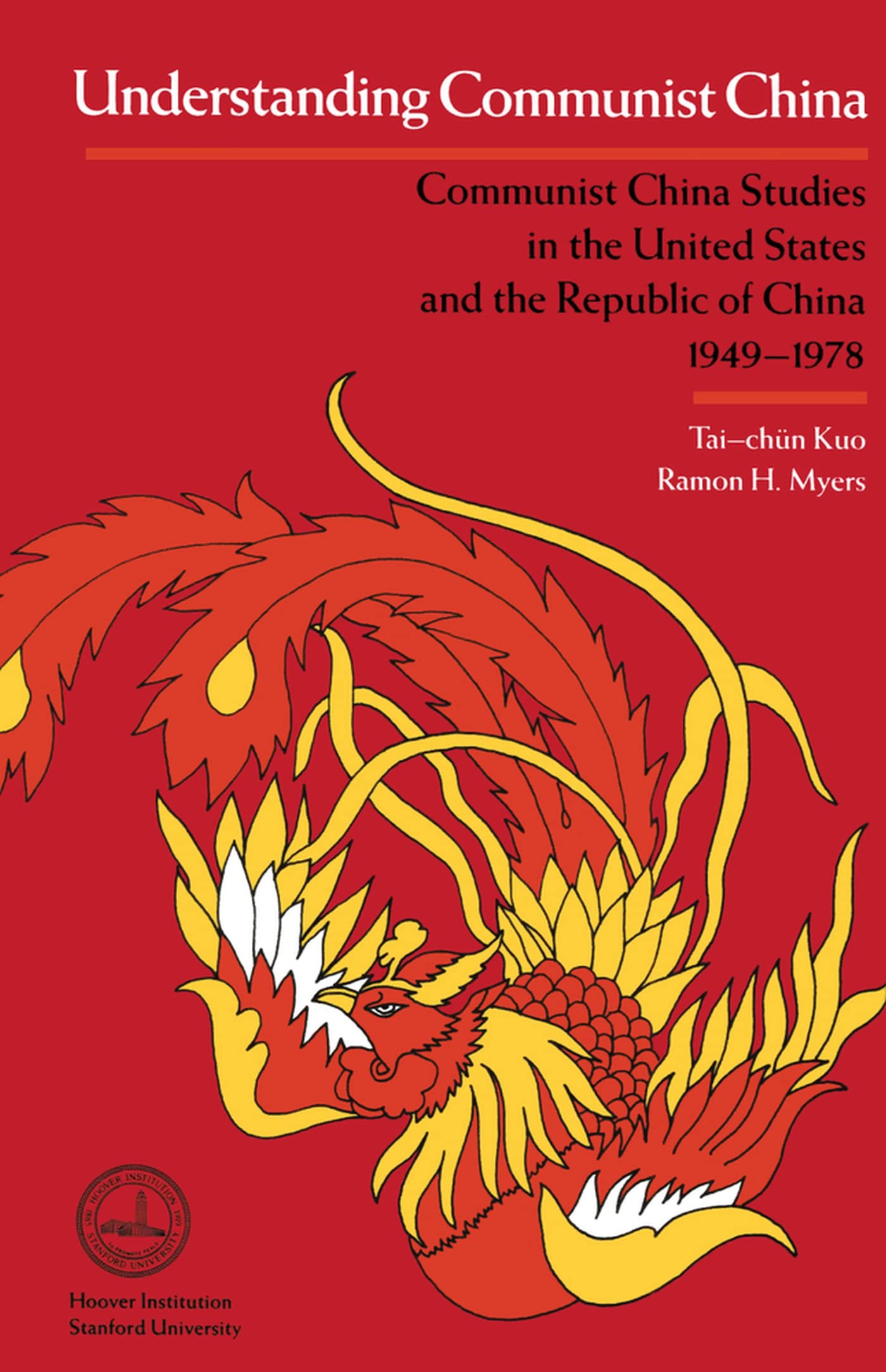 Understanding Communist China: Communist China Studies In The United States And The Republic Of China, 19491978 (Hoover Institu,Used
