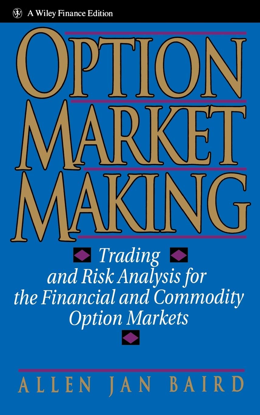 Option Market Making: Trading and Risk Analysis for the Financial and Commodity Option Markets,Used