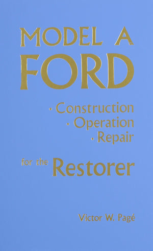 Model A Ford: Construction, Operation, Repair for the Restorer