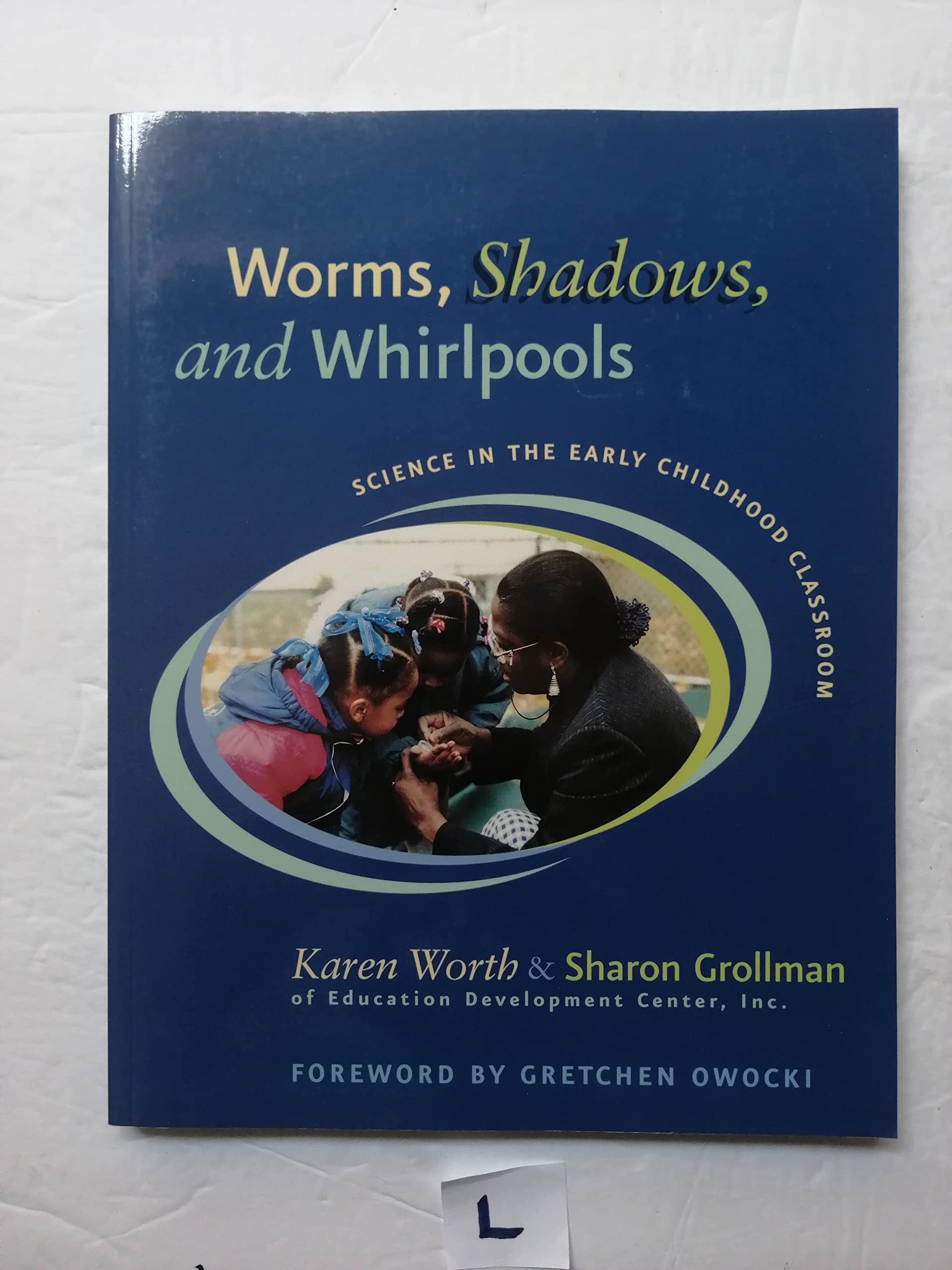 Worms, Shadows, and Whirlpools: Science in the Early Childhood Classroom,Used