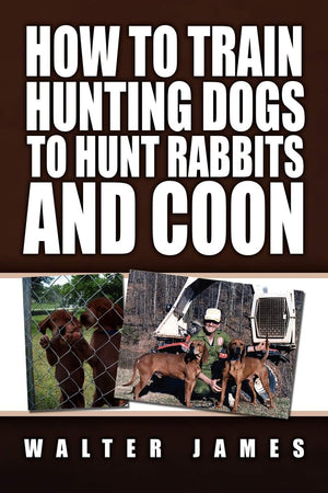 How To Train Hunting Dogs To Hunt Rabbits And Coon,Used